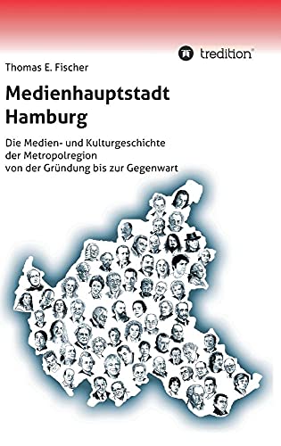 9783732306008: Medienhauptstadt Hamburg: Die Medien- und Kulturgeschichte der Metropolregion von der Grndung bis zur Gegenwart