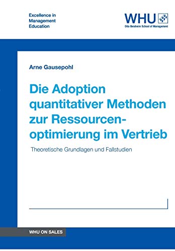 9783732306916: Die Adoption quantitativer Methoden zur Ressourcenoptimierung im Vertrieb: Theoretische Grundlagen und Fallstudien (WHU on Sales)