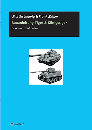 9783732310272: Bauanleitung Tiger & Knigstiger: Bauanleitung zum Bau aus LEGO Steinen