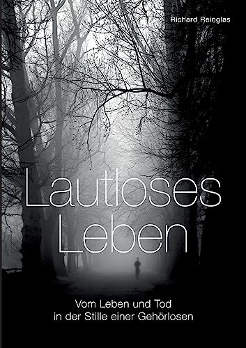 Imagen de archivo de Lautloses Leben: Vom Leben und Tod in der Stille einer Gehrlosen a la venta por medimops