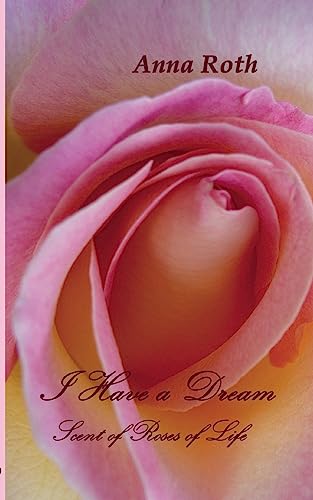 9783732315871: I Have a Dream: Scent of Roses of Life