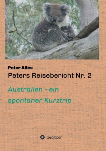 Beispielbild fr Peters Reisebericht Nr. 2: Australien - ein spontaner Kurztrip zum Verkauf von medimops