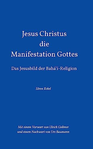 9783732330003: Jesus Christus - Die Manifestation Gottes: Das Jesusbild der Bah'-Religion