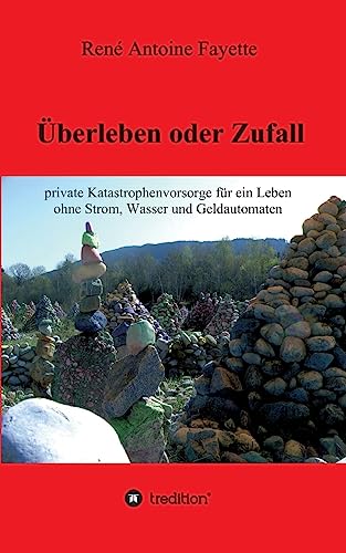 Beispielbild fr berleben oder Zufall: private Katastrophenvorsorge fr ein Leben ohne Strom, Wasser und Geldautomaten zum Verkauf von medimops