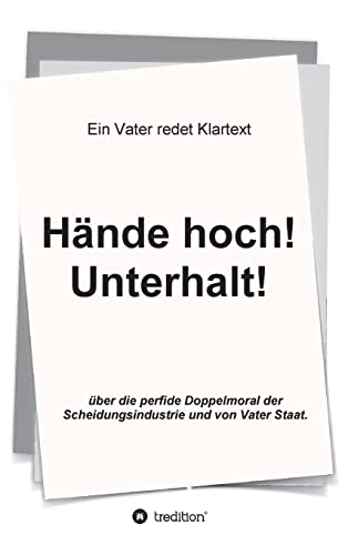 Stock image for Hände hoch! Unterhalt!:Ein Vater redet Klartext for sale by Ria Christie Collections