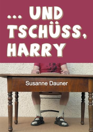 9783732332908: ... und tschss, Harry (German Edition)