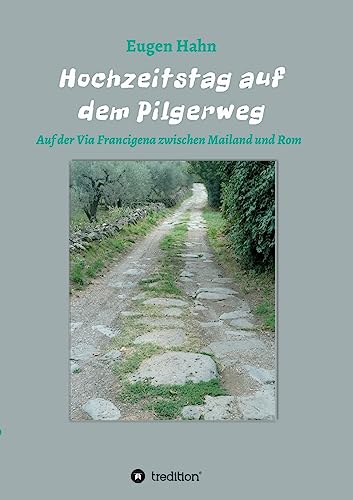 Beispielbild fr Hochzeitstag auf dem Pilgerweg Auf der Via Francigena von Mailand bis Rom zum Verkauf von PBShop.store US