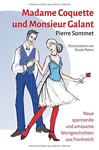 9783732339181: Madame Coquette und Monsieur Galant: Neue spannende und amsante Wortgeschichten aus Frankreich