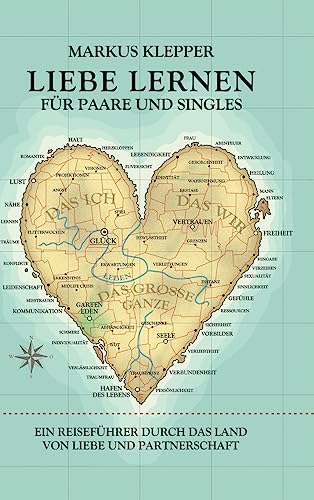 9783732343690: Liebe lernen fr Paare und Singles: Ein Reisefhrer durch das Land von Liebe und Partnerschaft