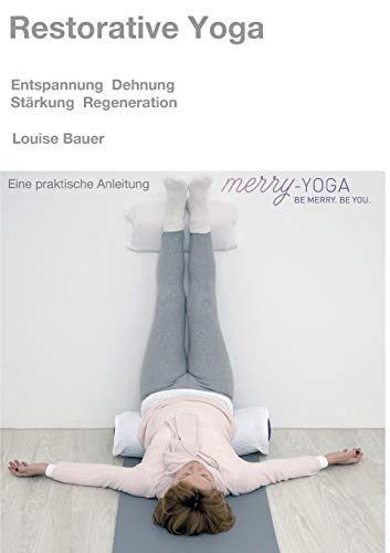 9783732346387: Restorative Yoga: Entspannung, Dehnung, Strkung & Regeneration