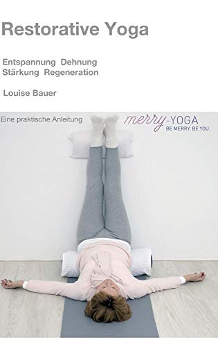 9783732346394: Restorative Yoga: Entspannung, Dehnung, Strkung & Regeneration
