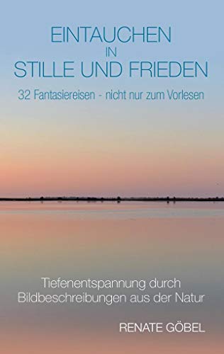 9783732353088: Eintauchen in Stille und Frieden: 32 Fantasiereisen -- nicht nur zum Vorlesen