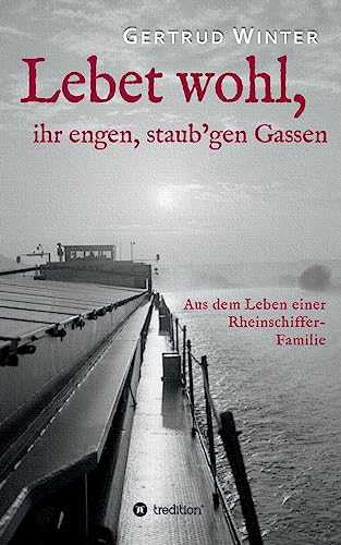 Imagen de archivo de Lebet wohl, ihr engen, staub'gen Gassen: Aus dem Leben einer Rheinschiffer-Familie [Paperback] Winter, Gertrud a la venta por tomsshop.eu