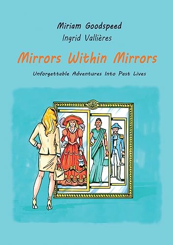 9783732359097: Mirrors Within Mirrors: Unforgettable Adventures Into Past Lives