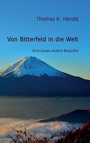 9783732363032: Von Bitterfeld in die Welt: Eine etwas andere Biografie