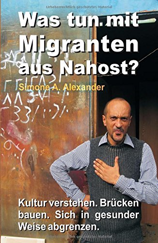 9783732364428: Was tun mit Migranten aus Nahost?