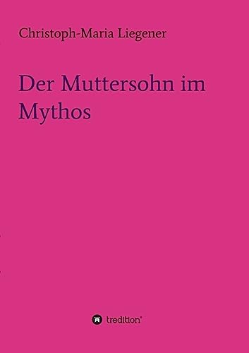 Stock image for Der Muttersohn im Mythos (German Edition) for sale by Lucky's Textbooks