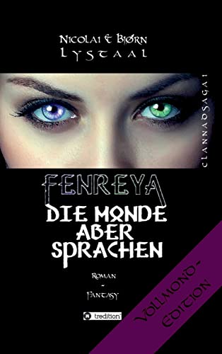 Beispielbild fr Fenreya - Die Monde aber sprachen: CLANNADSAGA 1 - VOLLMOND-Edition (German Edition) zum Verkauf von Lucky's Textbooks