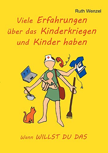 9783732373291: Viele Erfahrungen ber das Kinderkriegen und Kinder haben: Wann WILLST DU DAS (German Edition)