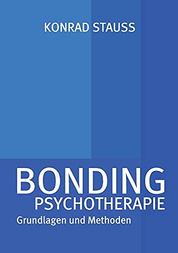 Imagen de archivo de BONDING PSYCHOTHERAPIE: Grundlagen und Methoden a la venta por WorldofBooks