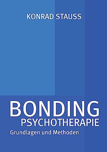 Stock image for BONDING PSYCHOTHERAPIE: Grundlagen und Methoden for sale by WorldofBooks