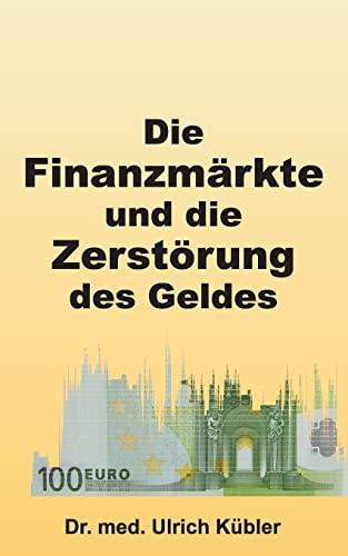 Stock image for Die Finanzmrkte und die Zerstrung des Geldes (German Edition) for sale by Lucky's Textbooks
