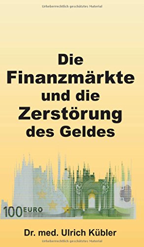 Stock image for Die Finanzmrkte und die Zerstrung des Geldes (German Edition) for sale by Lucky's Textbooks