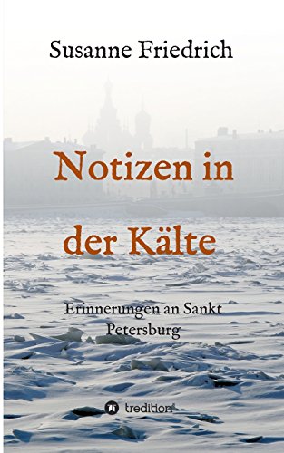 Beispielbild fr Notizen in der Klte: Erinnerungen an Sankt Petersburg zum Verkauf von medimops