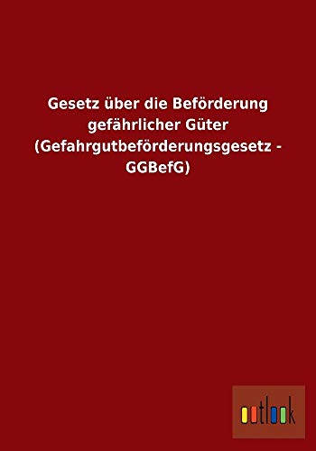 9783732603299: Gesetz ber die Befrderung gefhrlicher Gter (Gefahrgutbefrderungsgesetz - GGBefG)