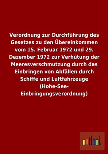 Imagen de archivo de Verordnung Zur Durchfhrung Des Gesetzes Zu Den bereinkommen Vom 15. Februar 1972 Und 29. Dezember 1972 Zur Verhtung D a la venta por Revaluation Books