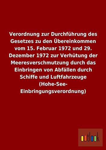 Stock image for Verordnung Zur Durchfhrung Des Gesetzes Zu Den bereinkommen Vom 15. Februar 1972 Und 29. Dezember 1972 Zur Verhtung D for sale by Revaluation Books