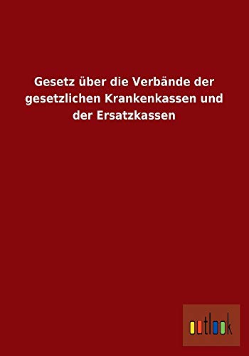 9783732605460: Gesetz ber die Verbnde der gesetzlichen Krankenkassen und der Ersatzkassen