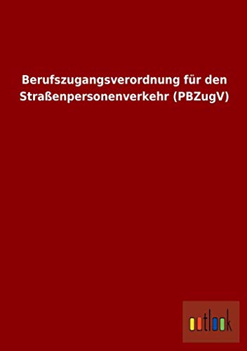 9783732608430: Berufszugangsverordnung fr den Straenpersonenverkehr (PBZugV) (German Edition)