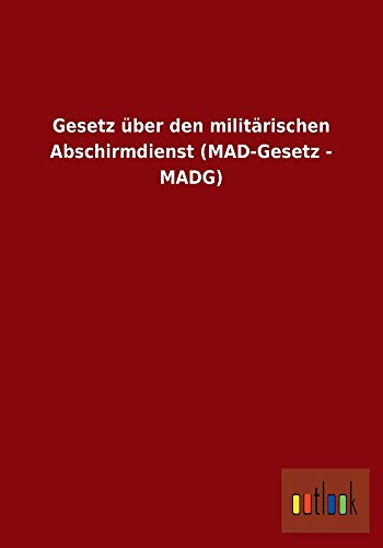 9783732608508: Gesetz ber den militrischen Abschirmdienst (MAD-Gesetz - MADG)