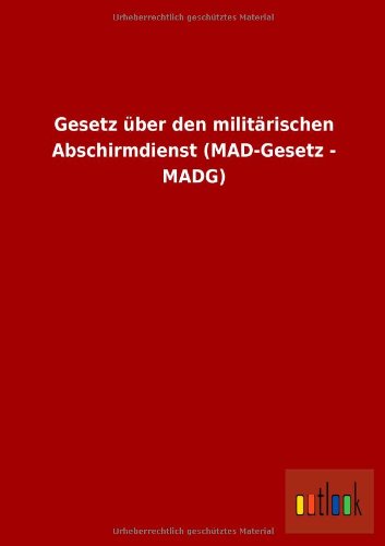 9783732608508: Gesetz ber den militrischen Abschirmdienst (MAD-Gesetz - MADG)
