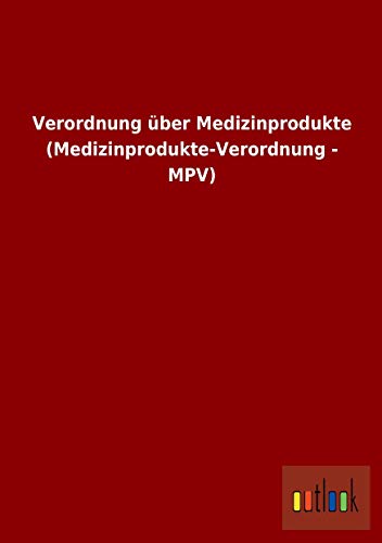 Stock image for Verordnung ber Medizinprodukte (Medizinprodukte-Verordnung - MPV) for sale by medimops