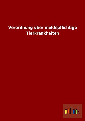 Stock image for Verordnung ber Meldepflichtige Tierkrankheiten for sale by Revaluation Books