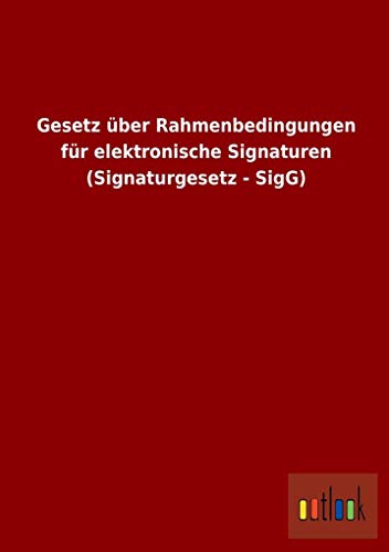 Beispielbild fr Gesetz ber Rahmenbedingungen fr elektronische Signaturen (Signaturgesetz - SigG) zum Verkauf von medimops