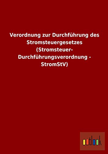 9783732614752: Verordnung zur Durchfhrung des Stromsteuergesetzes (Stromsteuer- Durchfhrungsverordnung - StromStV)