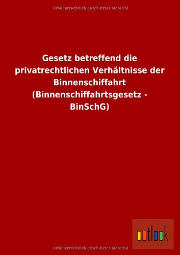 9783732615278: Gesetz Betreffend Die Privatrechtlichen Verhaltnisse Der Binnenschiffahrt (Binnenschiffahrtsgesetz - Binschg)