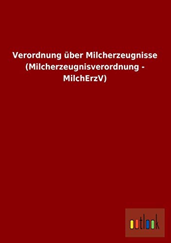9783732615520: Verordnung Uber Milcherzeugnisse (Milcherzeugnisverordnung - Milcherzv)