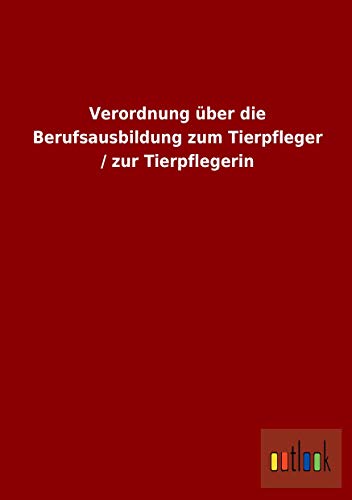 9783732616084: Verordnung ber die Berufsausbildung zum Tierpfleger / zur Tierpflegerin