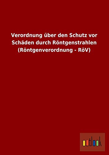 Beispielbild fr Verordnung ber den Schutz vor Schden durch Rntgenstrahlen (Rntgenverordnung - RV) zum Verkauf von medimops