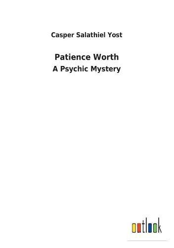 9783732619948: Patience Worth: A Psychic Mystery