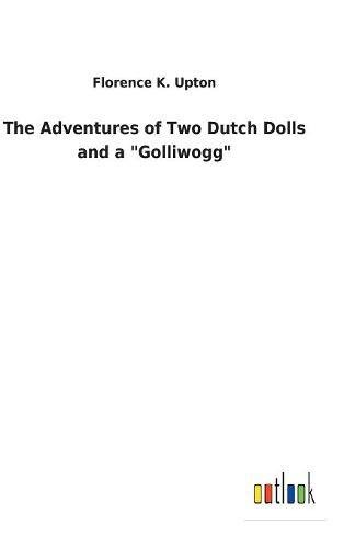 Beispielbild fr The Adventures of Two Dutch Dolls and a "Golliwogg" zum Verkauf von Lucky's Textbooks