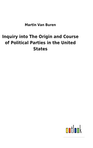 Stock image for Inquiry into The Origin and Course of Political Parties in the United States for sale by Lucky's Textbooks