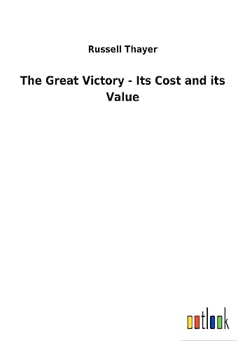 Imagen de archivo de The Great Victory - Its Cost and its Value a la venta por Lucky's Textbooks