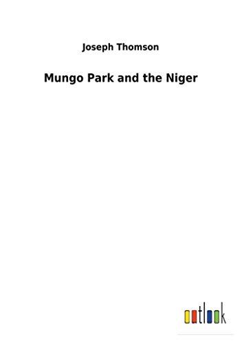 Imagen de archivo de Mungo Park and the Niger a la venta por Lucky's Textbooks