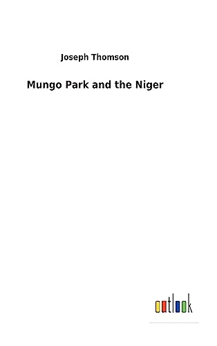 Imagen de archivo de Mungo Park and the Niger a la venta por Ria Christie Collections