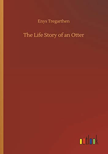 Imagen de archivo de The Life Story of an Otter a la venta por Lucky's Textbooks